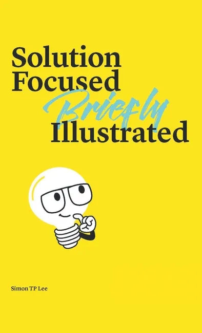 Solution Focused Briefly Illustrated - Hardcover