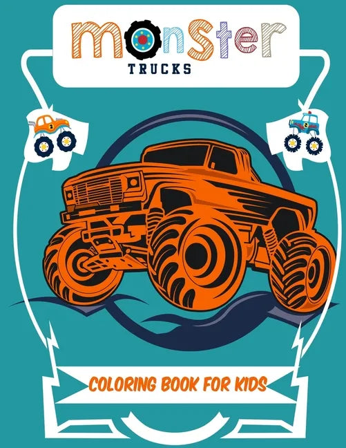 Monster Truck Coloring Book for Kids: A Coloring Book for Boys Ages 4-8 Filled With Over 50 Pages of Monster Trucks - Paperback