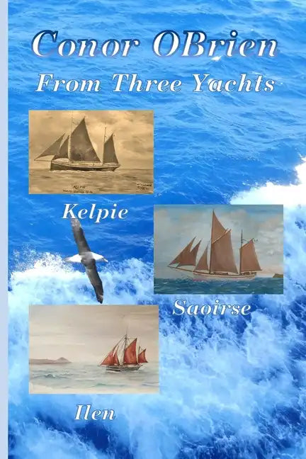 From Three Yachts: Kelpie, Saoirse & Ilen - Paperback