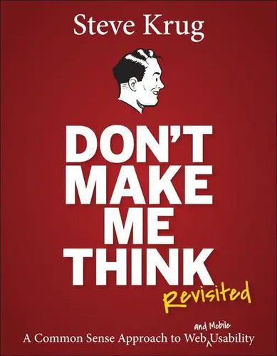 Don't Make Me Think, Revisited: A Common Sense Approach to Web Usability - Paperback