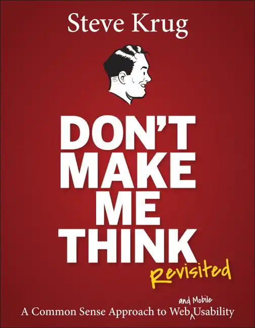 Don't Make Me Think, Revisited: A Common Sense Approach to Web Usability - Paperback