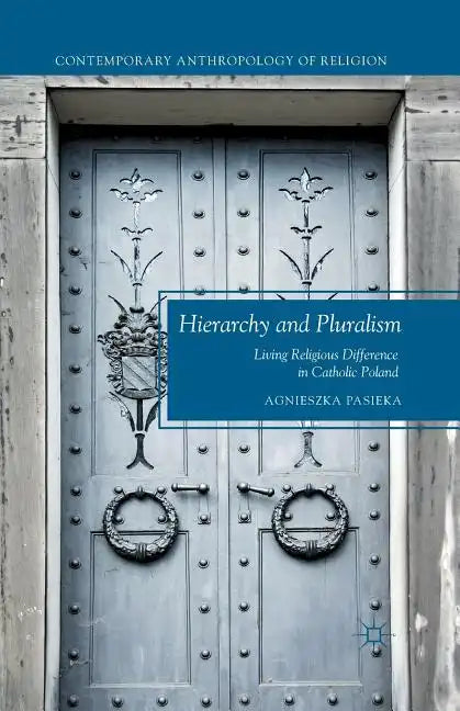 Hierarchy and Pluralism: Living Religious Difference in Catholic Poland - Paperback