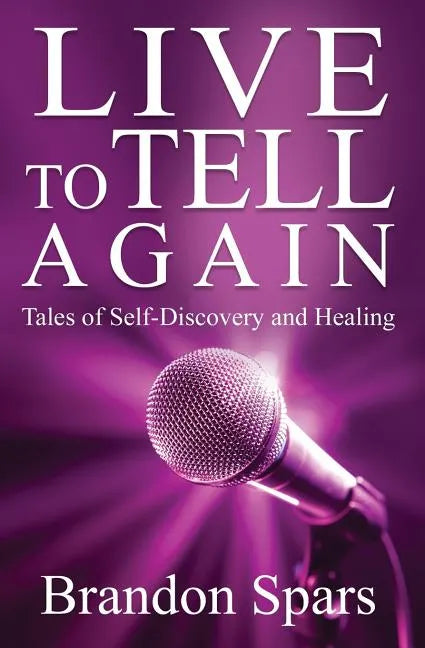 Live to Tell Again: Tales of Self-Discovery and Healing - Paperback