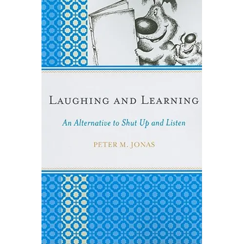 Laughing and Learning: An Alternative to Shut Up and Listen - Paperback