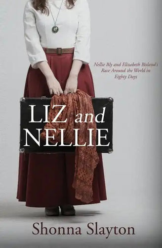 Liz and Nellie: Nellie Bly and Elizabeth Bisland's Race Around the World in Eighty Days - Paperback