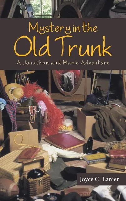 Mystery in the Old Trunk: A Jonathan and Marie Adventure - Paperback