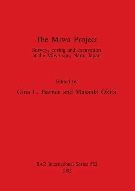 The Miwa Project: Survey, coring and excavation at the Miwa site, Nara, Japan - Paperback