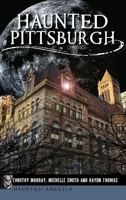Haunted Pittsburgh - Hardcover