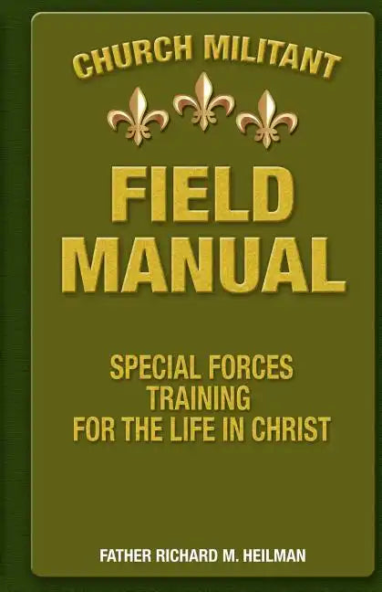 Church Militant Field Manual: Special Forces Training for the Life in Christ - Paperback