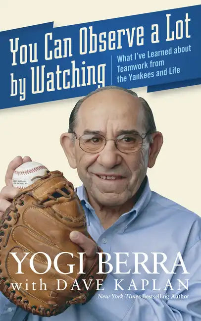 You Can Observe a Lot by Watching: What I've Learned about Teamwork from the Yankees and Life - Paperback