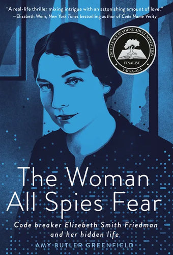 The Woman All Spies Fear: Code Breaker Elizebeth Smith Friedman and Her Hidden Life - Hardcover