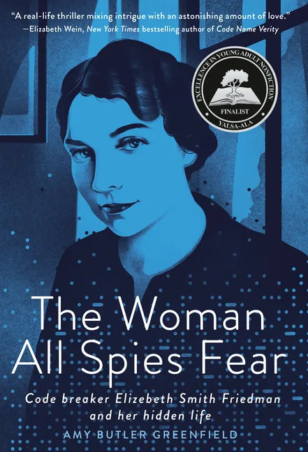 The Woman All Spies Fear: Code Breaker Elizebeth Smith Friedman and Her Hidden Life - Hardcover