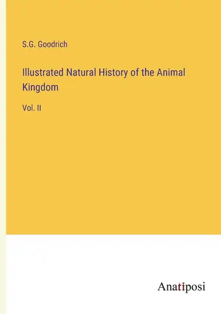 Illustrated Natural History of the Animal Kingdom: Vol. II - Paperback