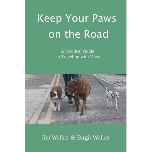 Keep Your Paws on the Road: A Practical Guide to Traveling with Dogs - Paperback