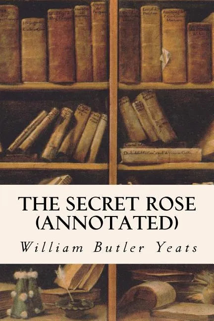 The Secret Rose (annotated) - Paperback