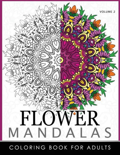 Floral Mandala Coloring Books Volume 2: Mandala Meditation Coloring Book - Paperback