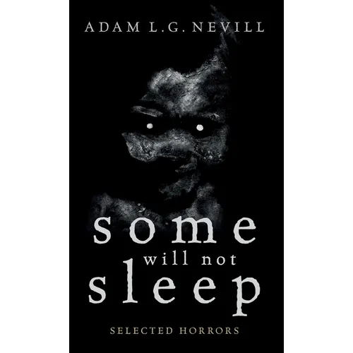 Some Will Not Sleep: Selected Horrors - Hardcover