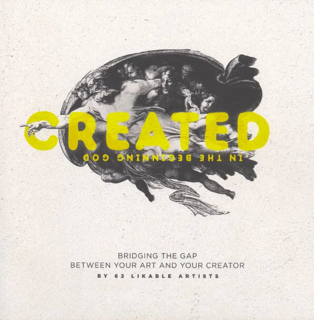 Created: Bridging the Gap Between Art and Your Creator - Hardcover