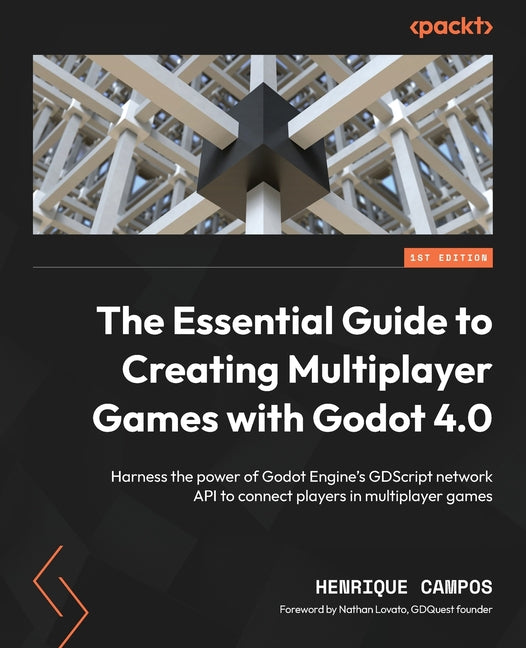 The Essential Guide to Creating Multiplayer Games with Godot 4.0: Harness the power of Godot Engine's GDScript network API to connect players in multi - Paperback