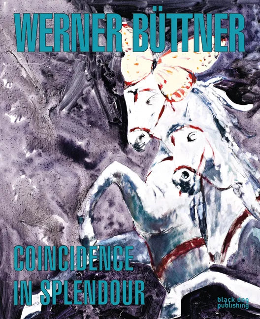 Werner Büttner: Coincidence in Splendour - Hardcover