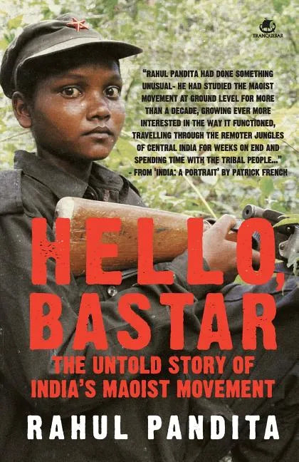 Hello, Bastar: The Untold Story of India's Maoist Movement - Paperback
