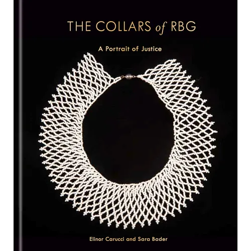 The Collars of Rbg: A Portrait of Justice - Hardcover