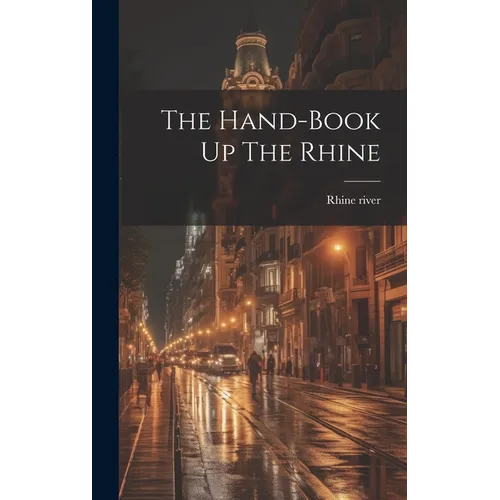 The Hand-book Up The Rhine - Hardcover