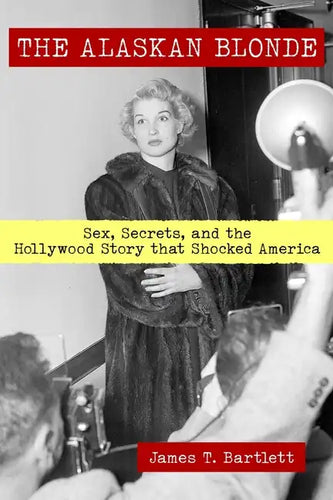 The Alaskan Blonde: Sex, Secrets and the Hollywood Story that Shocked America - Paperback