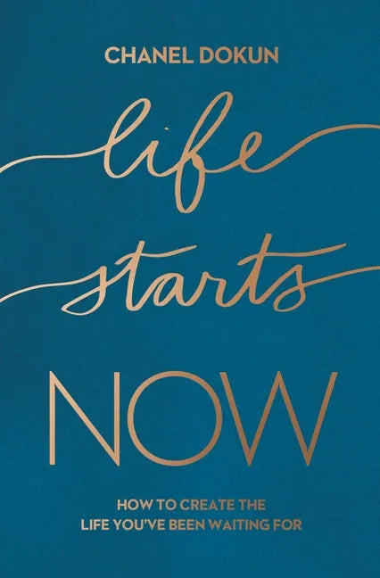 Life Starts Now: How to Create the Life You've Been Waiting for - Paperback