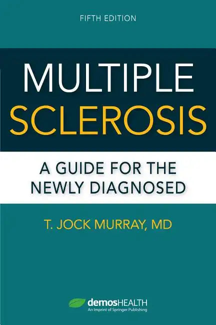 Multiple Sclerosis, Fifth Edition: A Guide for the Newly Diagnosed - Paperback