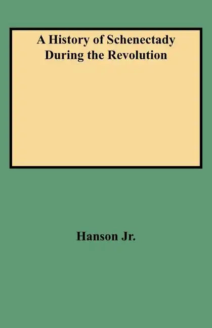History of Schenectady During the Revolution - Paperback