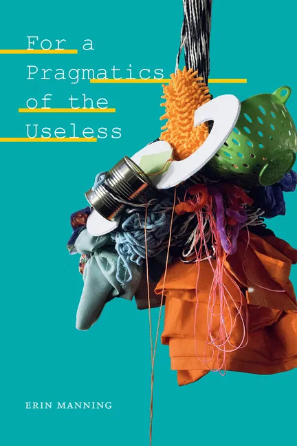 For a Pragmatics of the Useless - Paperback