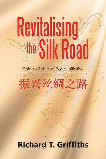 Revitalising the Silk Road: China's Belt and Road Initiative - Paperback