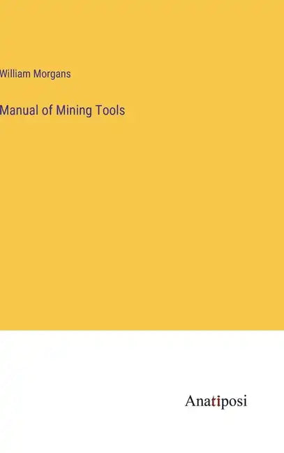 Manual of Mining Tools - Hardcover