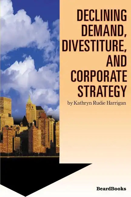 Declining Demand, Divestiture and Corporate Strategy - Paperback