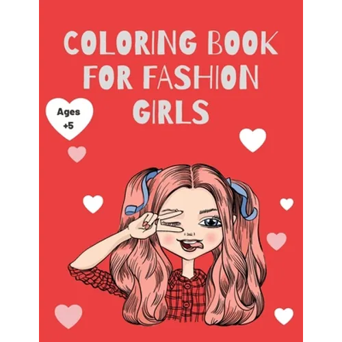 Coloring Book for Fashion Girls: 50 Cute and Fun Stylish Pages for Coloring Fashion Girl - Paperback