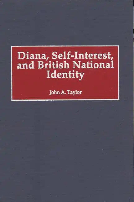 Diana, Self-Interest, and British National Identity - Hardcover