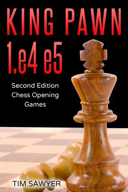 King Pawn 1.e4 e5: Second Edition - Chess Opening Games - Paperback