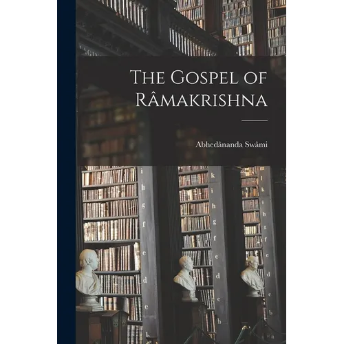 The Gospel of Râmakrishna - Paperback