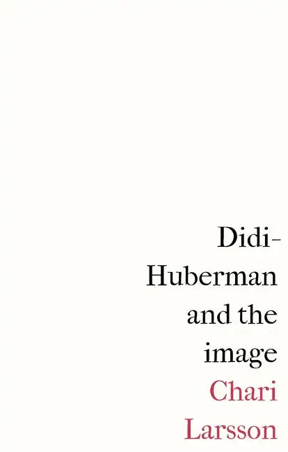 Didi-Huberman and the Image - Paperback