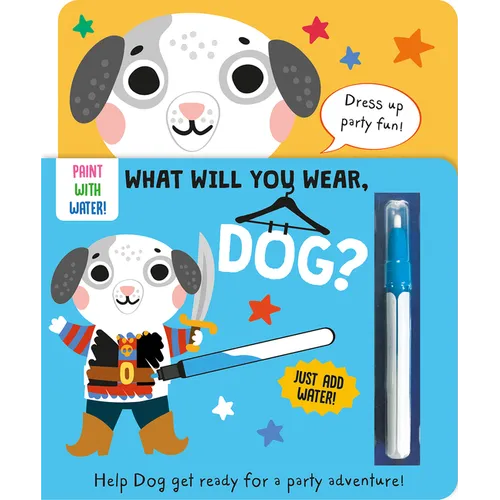 What Will You Wear, Dog? a Magic Water Painting Book about Going to a Dress-Up Party! - Board Book
