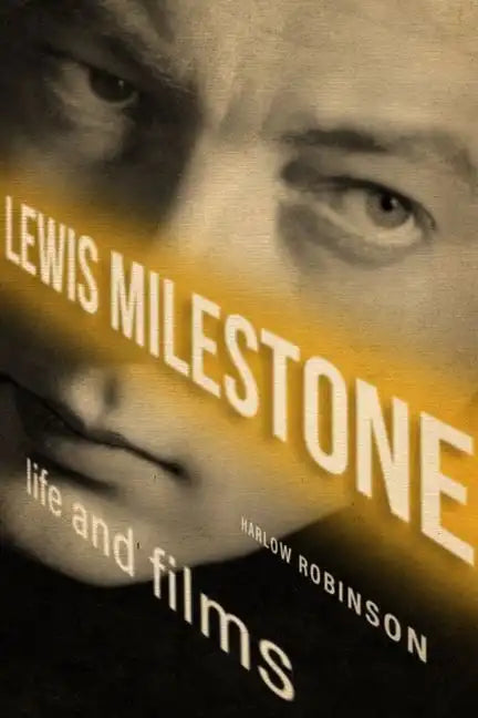 Lewis Milestone: Life and Films - Hardcover