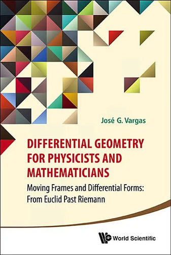 Differential Geometry for Physicists and Mathematicians: Moving Frames and Differential Forms: From Euclid Past Riemann - Hardcover