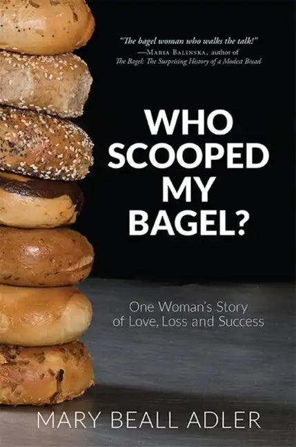 Who Scooped My Bagel?: One Woman's Story of Love, Loss and Success - Paperback