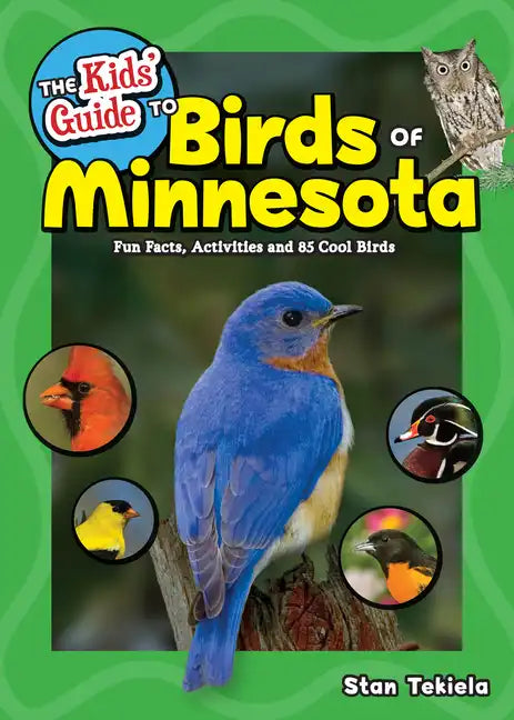 The Kids' Guide to Birds of Minnesota: Fun Facts, Activities and 85 Cool Birds - Paperback