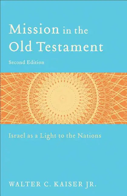 Mission in the Old Testament: Israel as a Light to the Nations - Paperback