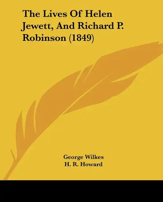 The Lives of Helen Jewett, and Richard P. Robinson (1849) - Paperback