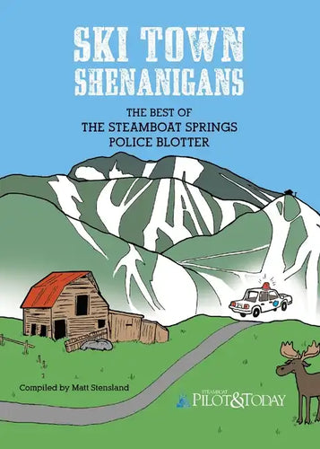Ski Town Shenanigans: The Best of the Steamboat Springs Police Blotter - Paperback