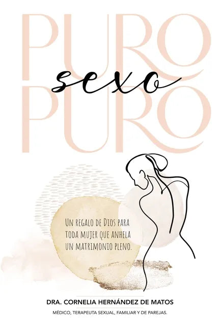 Puro Sexo Puro: Un Regalo de Dios Para Toda Mujer Que Anhela Un Matrimonio Pleno - Paperback