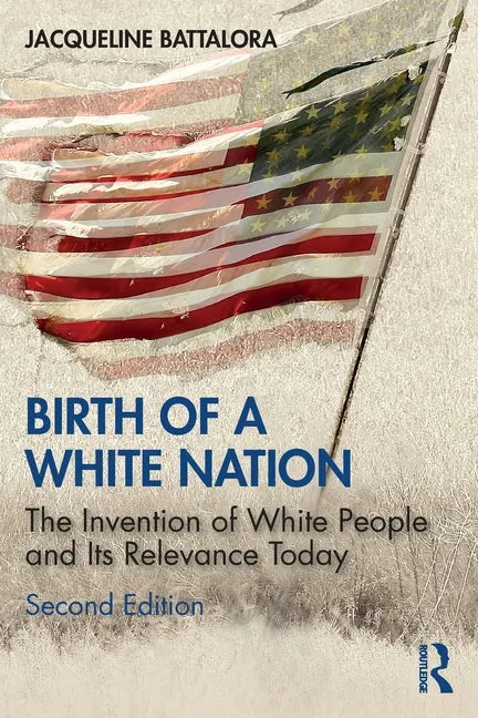 Birth of a White Nation: The Invention of White People and Its Relevance Today - Paperback